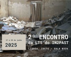 2.º Encontro LT5 IN2PAST, 27-28 junho 2025, Iscte