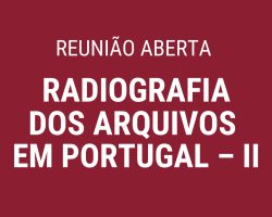 Para uma Radiografia dos Arquivos em Portugal – II, 16 junho